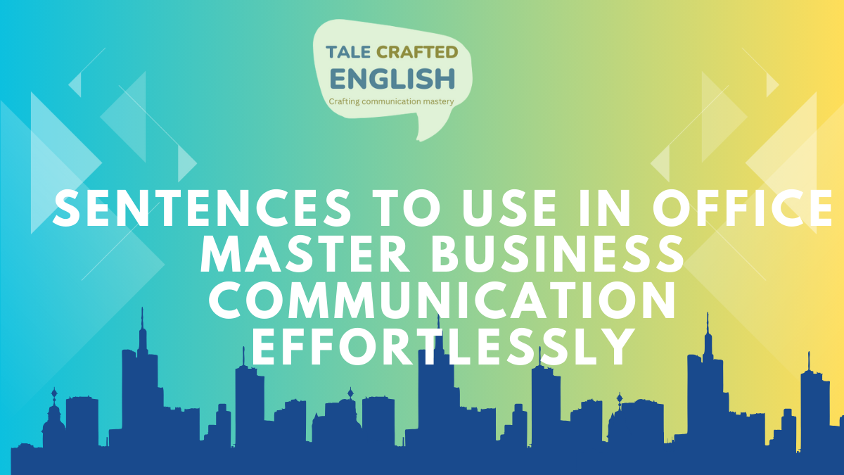 Sentences to Use in Office: Master Business Communication Effortlessly