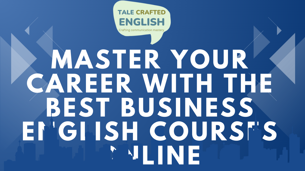 Master Your Career with the Best Business English Courses Online