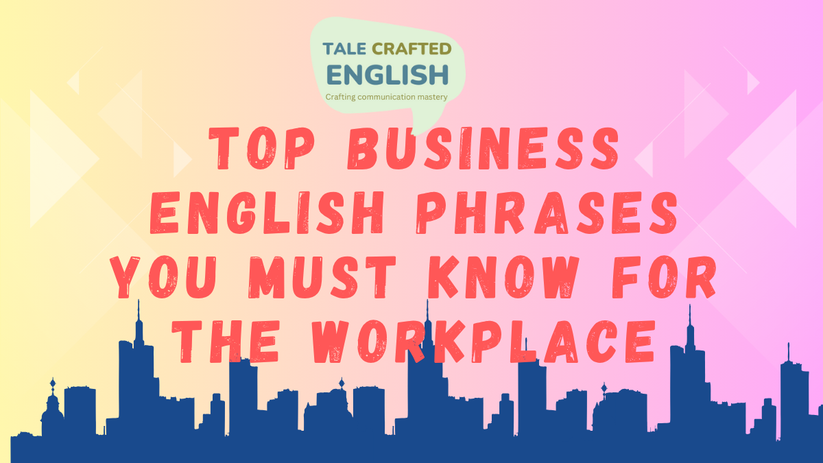 Top Business English Phrases You Must Know for the Workplace